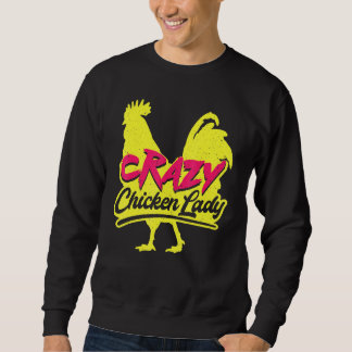 Crazy Chicken Lady For Women Who Raise Chickens Sweatshirt