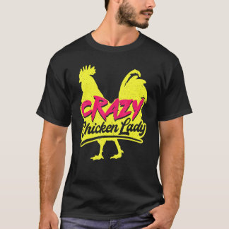 Crazy Chicken Lady For Women Who Raise Chickens T-Shirt