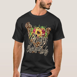 Crazy Chicken Lady Leopard Sunflower Flower Animal T-Shirt