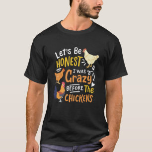 Crazy Chicken Lady Let's Be Honest I was Crazy Bef T-Shirt