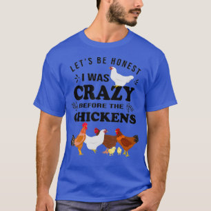 Crazy Chicken Lady Shirt Lets Be Honest I was