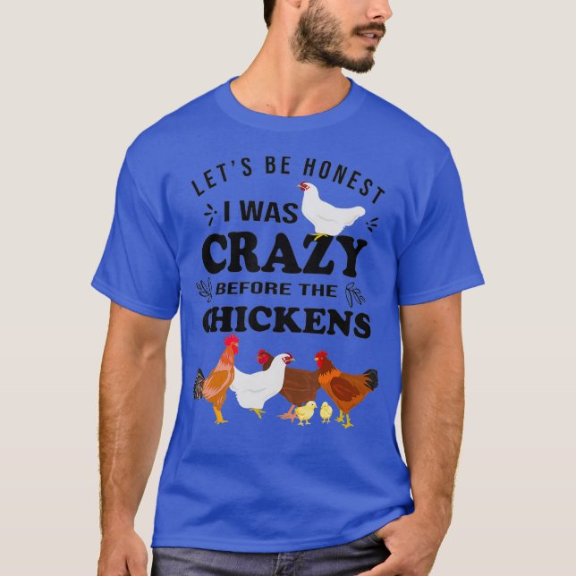Crazy Chicken Lady Shirt Lets Be Honest I was (Front)