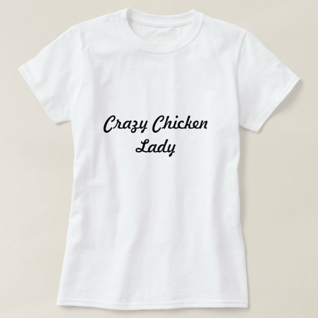 Crazy Chicken Lady T-Shirt (Design Front)