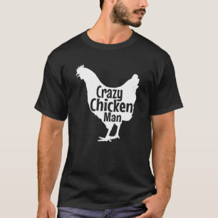 Crazy Chicken Man Best Chicken Farm Organic Grown T-Shirt