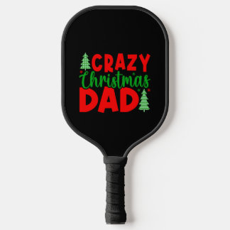 Crazy Christmas Dad Pickleball Paddle