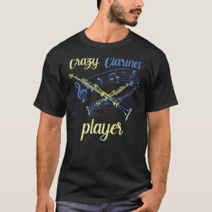 Crazy Clarinet Player Funny Marching Band Clarinet T-Shirt