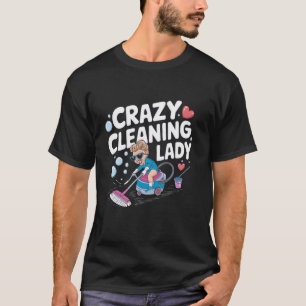 Crazy Cleaning Lady Funny Mop Bucket Design T-Shirt