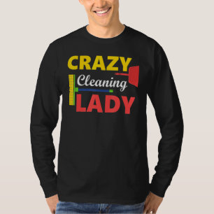 Crazy Cleaning Lady Housekeepers Cleaning Ladies T-Shirt
