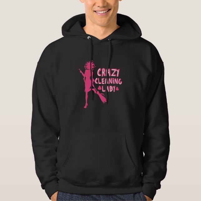 Crazy Cleaning Lady Housekeepers Maid Services Hoodie (Front)