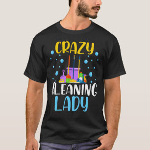 Crazy Cleaning Lady Housekeeping Housekeeper T-Shirt