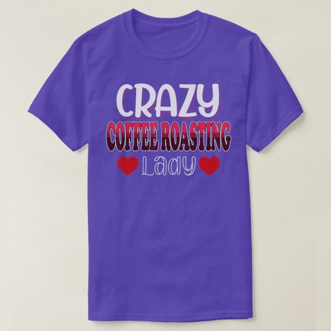 Crazy Coffee Roasting Lady Women  T-Shirt (Design Front)