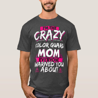 Crazy Colour Guard Mum Funny Hobby Gift T-Shirt