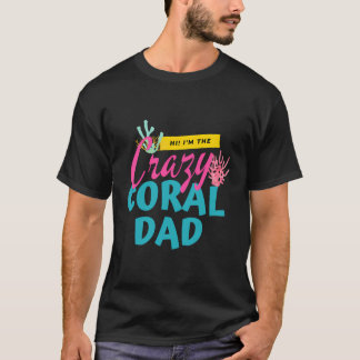 Crazy Coral Dad - Saltwater Aquarist Reef Aquarium T-Shirt