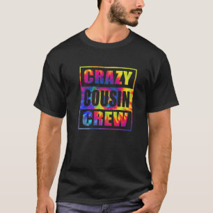 Crazy Cousin Crew Cousin Squad Matching Tie Dye T-Shirt