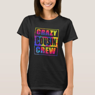 Crazy Cousin Crew Cousin Squad Matching Tie Dye T-Shirt