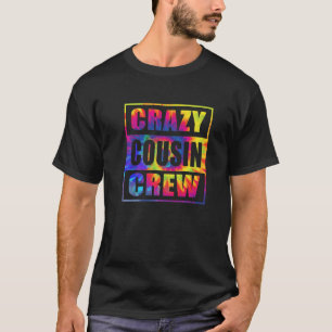 Crazy Cousin Crew Cousin Squad Matching Tie Dye T-Shirt