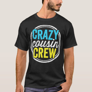 Crazy Cousin Crew Funny Family Reunion Vacation T-Shirt