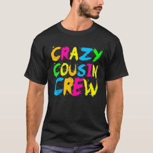 Crazy Cousin Crew Funny Ralatives Family Holiday R T-Shirt
