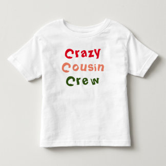 Crazy Cousin Crew Toddler T-Shirt