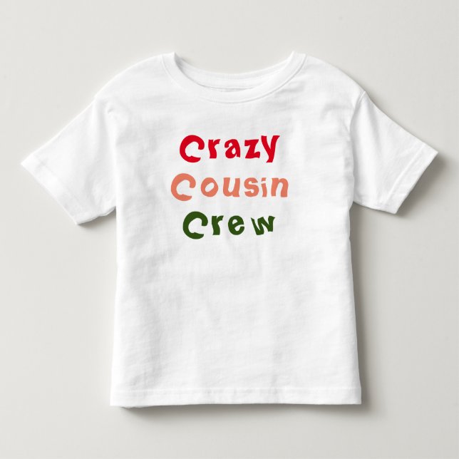 Crazy Cousin Crew Toddler T-Shirt (Front)