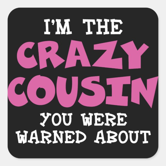 Crazy Cousin Humourous Family Fun - Pink Square Sticker (Front)
