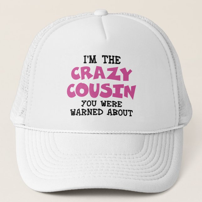Crazy Cousin Humourous Family Fun Trucker Hat (Front)