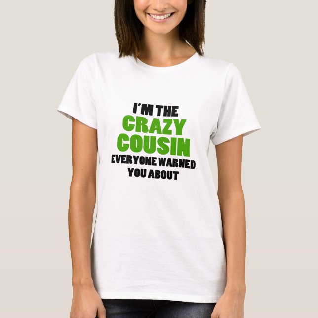 Crazy Cousin You Were Warned About T-Shirt (Front)