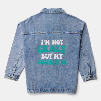 Crazy Cousinfor Cool Cousin  Denim Jacket