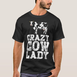 Crazy Cow Lady Dairy Farmer Farm Animal T-Shirt