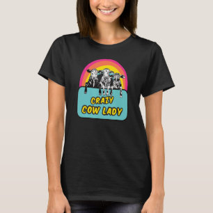 Crazy Cow Lady Fun For Lady Cattle Farmers T-Shirt