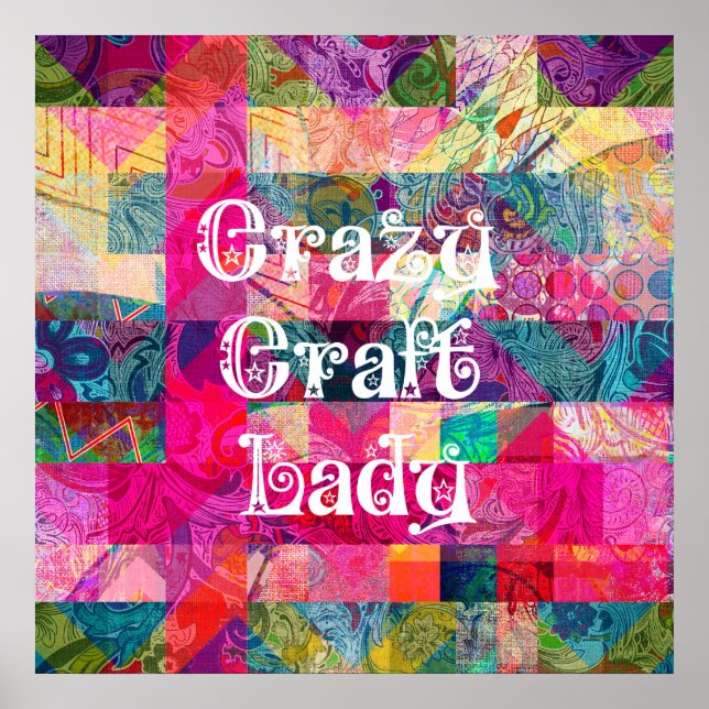 Crazy Craft Lady Colorful Pattern Vibrant Crafting Poster (Front)
