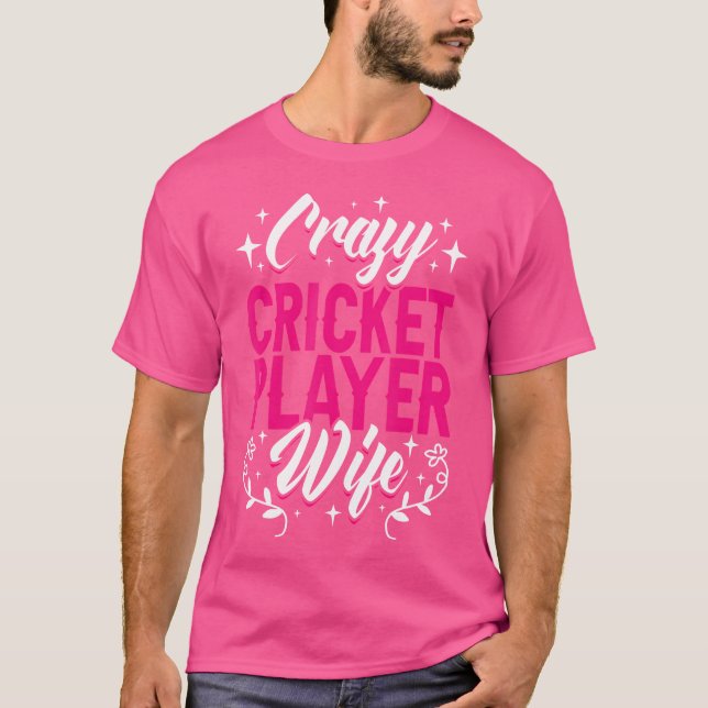 Crazy Cricket Player Wife England Cricket Team T-Shirt (Front)