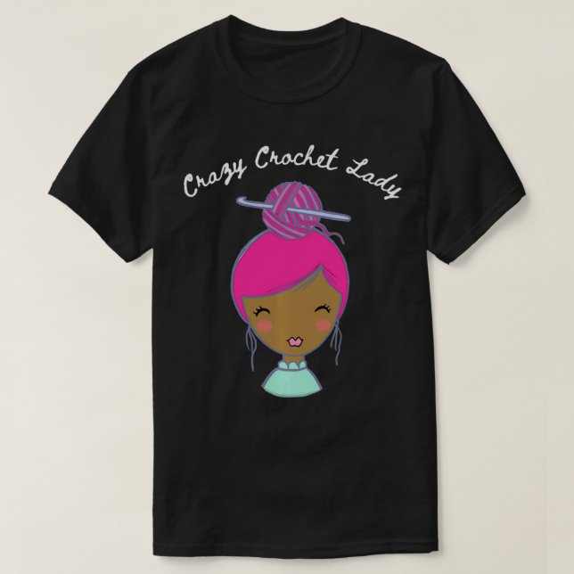 Crazy Crochet Lady  T-Shirt (Design Front)