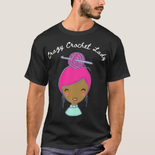 Crazy Crochet Lady T-Shirt