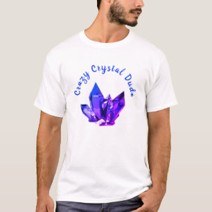 Crazy Crystal Dude T-Shirt