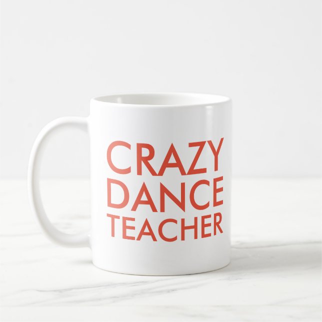Crazy Dance Teacher Gift Mug (Left)