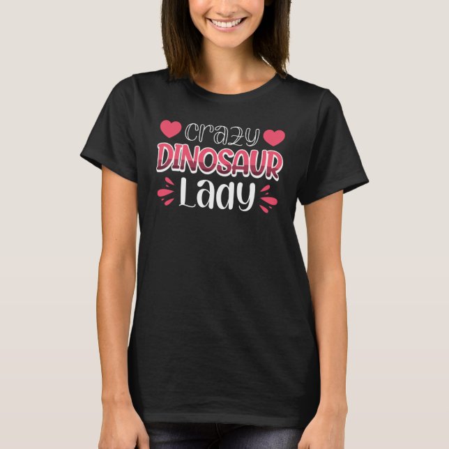 Crazy Dinosaur Lady T-Shirt (Front)