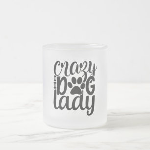 Crazy Dog Lady Frosted Glass Coffee Mug