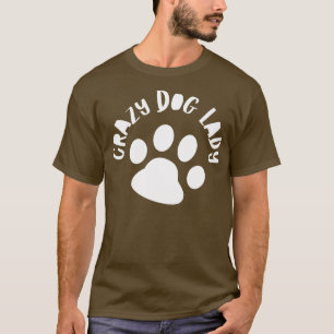 Crazy Dog Lady Funny Dog Owner Design For All Dog  T-Shirt
