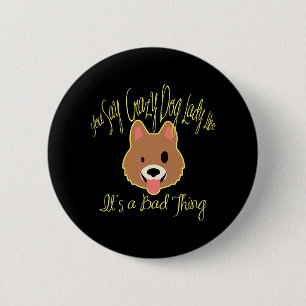 Crazy Dog Lady Hoodie - Dog Lover Hoody Pet Dog 6 Cm Round Badge