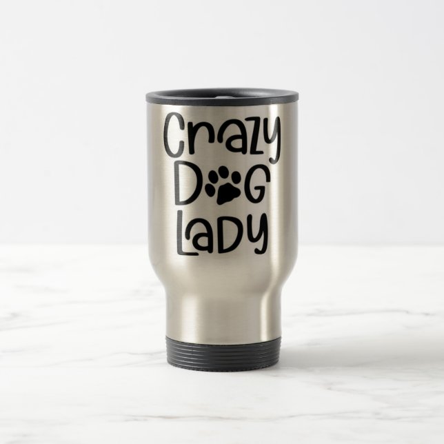 ****CRAZY DOG LADY**** STANLESS 10oz "TRAVEL MUG" Travel Mug (Center)