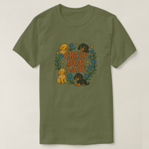 Crazy Dog Lady                                     T-Shirt