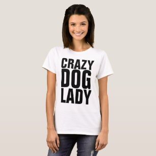 CRAZY DOG LADY t-shirts