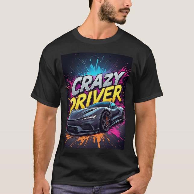 Crazy Driver: Vibrant Sports car Art T-Shirt (Front)