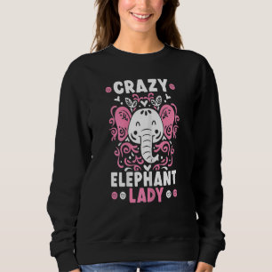 Crazy Elephant Lady Tusk Zoo Animal Zookeeper Sweatshirt