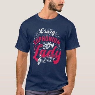 Crazy Euphonium Lady Euphoniumist friends T-Shirt