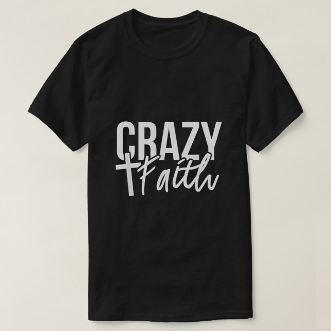 Crazy Faith Cross Christian Religious Easter Day T-Shirt (Design Front)