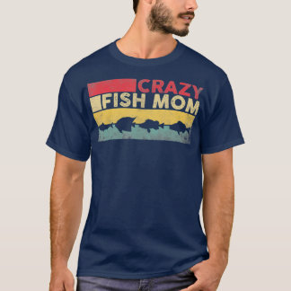 Crazy Fish Mum Funny Fish Women T-Shirt