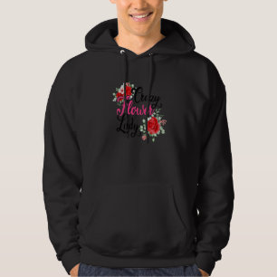 Crazy Flower Lady Gardening Gardener Botanical Pla Hoodie