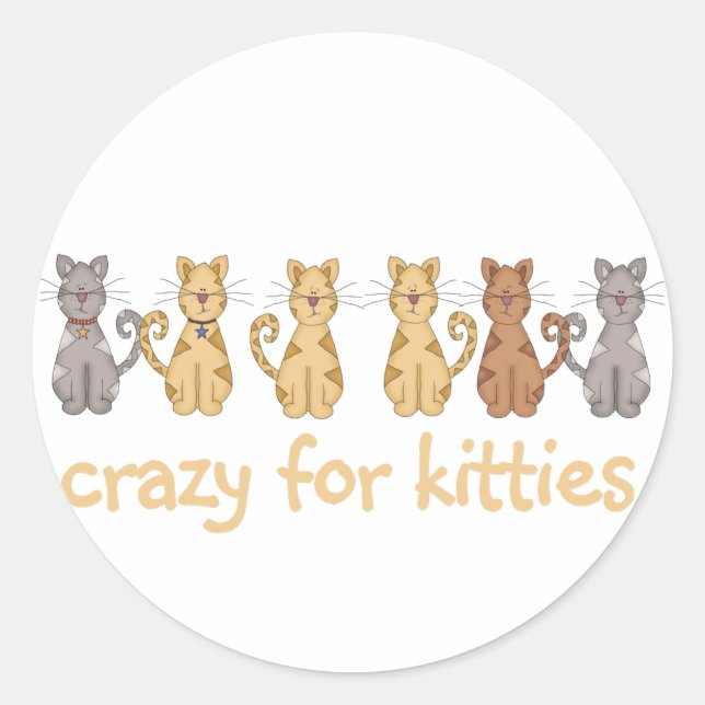 Crazy For Kitties Tshirts and Gifts Classic Round Sticker (Front)